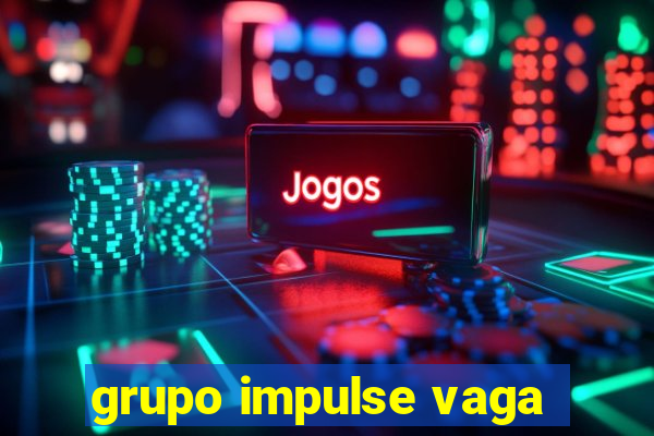 grupo impulse vaga